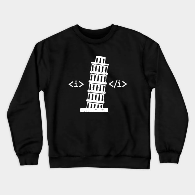 HTML Italics Pisa Tower web designer developer Crewneck Sweatshirt by alltheprints